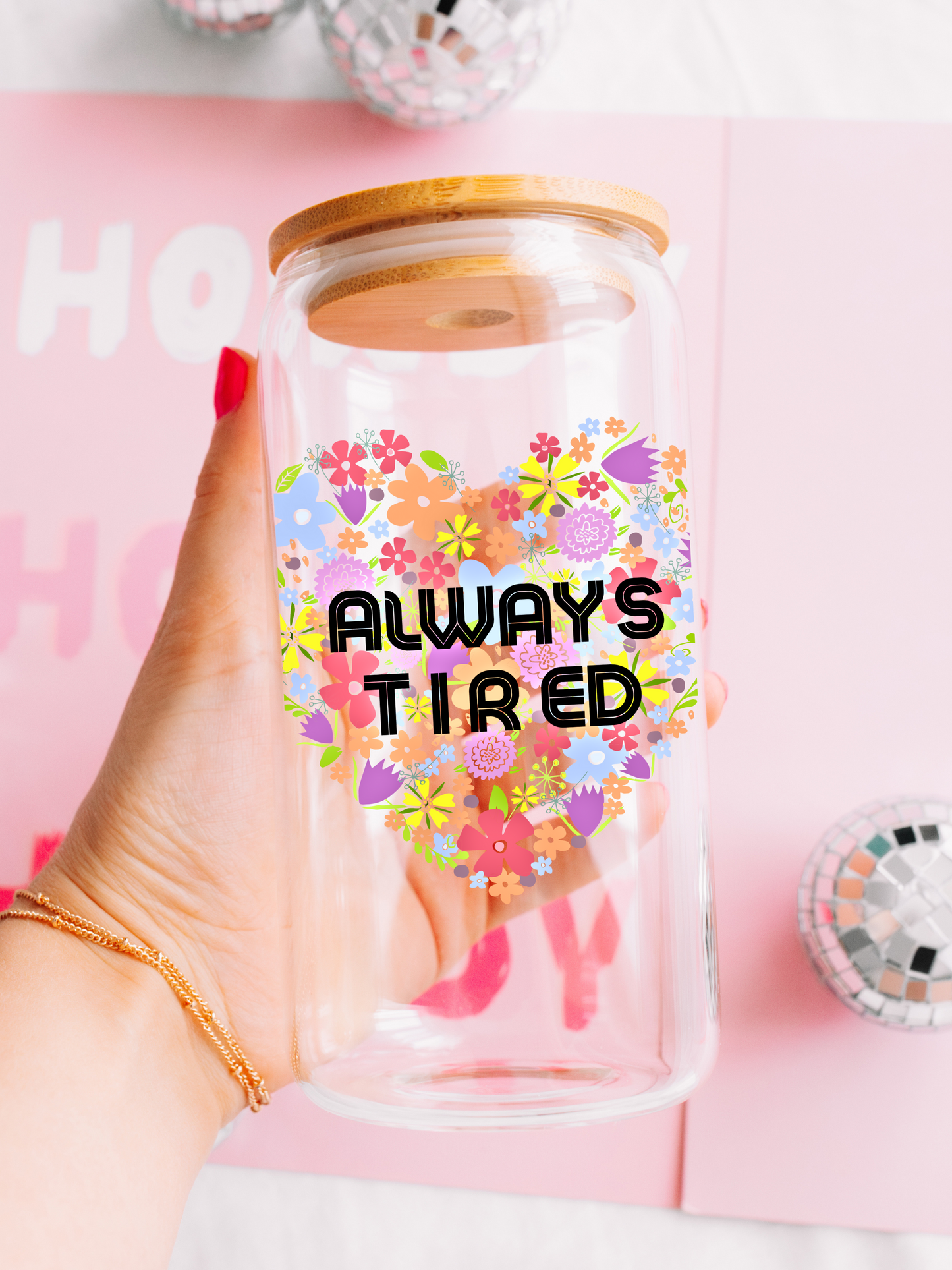 Always Tired - 16oz Iced Coffee Glass Cup